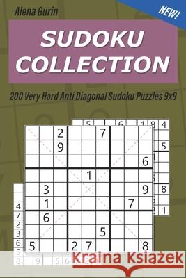 Sudoku Collection: 200 Very Hard Anti Diagonal Sudoku Puzzles 9x9 Alena Gurin 9781690701170 Independently Published