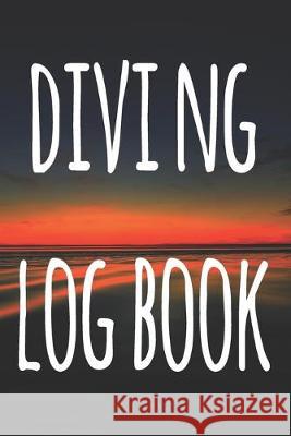 Diving Log Book: The perfect way to record your dives! Ideal gift for anyone you know who loves to suba dive! Cnyto Scub 9781690727293 