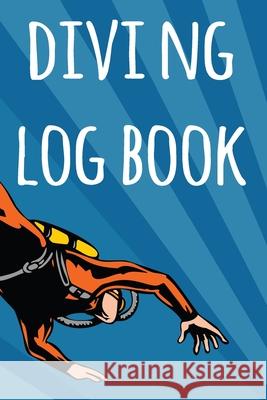 Diving Log Book: The perfect way to record your dives! Ideal gift for anyone you know who loves to suba dive! Cnyto Scub 9781690727408 