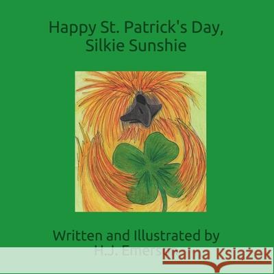 Happy St. Patrick's Day, Silkie Sunshie H. J. Emerson 9781690727651 Independently Published