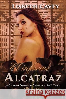 El informe Alcatraz: (Thriller policíaco y romántico) C. Gomez, Maribel 9781690770329 Independently Published