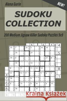 Sudoku Collection: 200 Medium Jigsaw Killer Sudoku Puzzles 9x9 Alena Gurin 9781690770459 Independently Published
