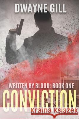 Conviction: Written By Blood: Book One Dwayne Gill 9781690783268 Independently Published