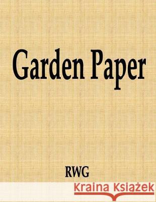 Garden Paper: 50 Pages 8.5 X 11 Rwg 9781690787549 Rwg Publishing