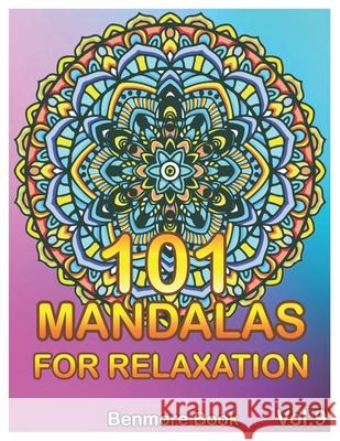 101 Mandalas For Relaxation: Big Mandala Coloring Book for Adults 101 Images Stress Management Coloring Book For Relaxation, Meditation, Happiness Benmore Book 9781690793250 Independently Published
