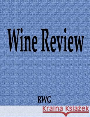 Wine Review: 50 Pages 8.5 X 11 Rwg 9781690796961 Rwg Publishing