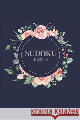 Sudoku EASY X: 100 Easy Sudoku Puzzles, 6x9 Travel Size, Great for Beginners, Gorgeous Floral Cover, Great Gift for Sudoku Lover Graceful Gray Puzzles 9781690822608 Independently Published