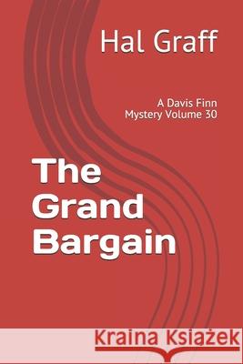 The Grand Bargain: A Davis Finn Mystery Volume 30 Hal Graff 9781690831570