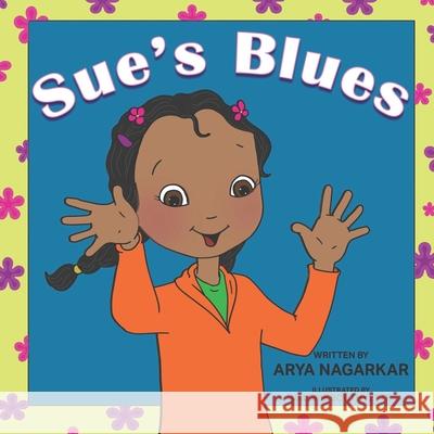 Sue's Blues: By Arya Nagarkar Valerie Bouthyette Arya Nagarkar 9781690833475 Independently Published