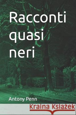 Racconti quasi neri Antony Penn 9781690848776