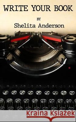 Write Your Book Shelita M. Anderson 9781690854517 Independently Published