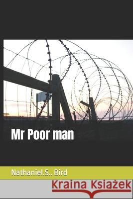 Mr Poor man Nathaniel S. Bird 9781690856948 Independently Published