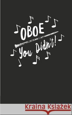 Oboe You Didn't: Marching Band Dot Grid Book With Funny Oboe Matte Cover High School College Musical Instruments Magic-Fox Book 9781690864387 