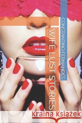 Wife Lust Stories 4 Constantino Fernandes 9781690872498 Independently Published