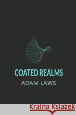 Coated Realms Adam Laws 9781690882794 Independently Published