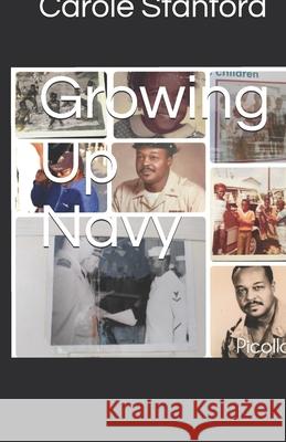 Growing Up Navy Carole Stanford 9781690890478 Independently Published