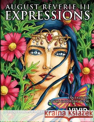 August Reverie 3: Expressions - Fantasy Art Adult Coloring Book Chinthaka Herath Intense Media Vivid Publishers 9781690910008 Independently Published