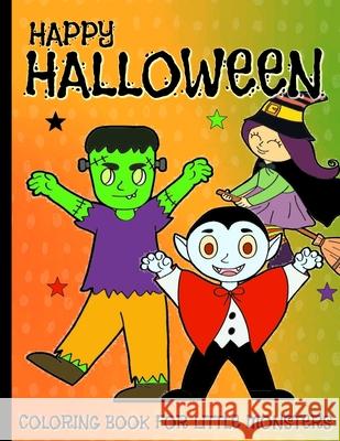 Happy Halloween: Kids Coloring Book, For Little Monsters Jungle Sprout 9781690948162