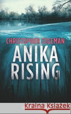 Anika Rising (Gretel Book Four) Christopher Coleman 9781690980568