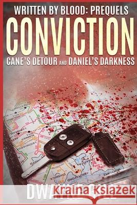 Written By Blood: Conviction Prequels: Cane's Detour & Daniel's Darkness Dwayne Gill 9781690985297 Independently Published