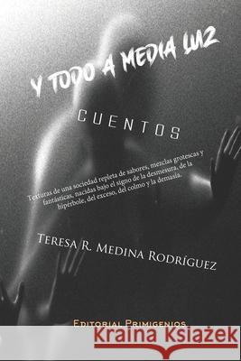 Y Todo a Media Luz: Cuentos Eduardo Rene Casanov Raul Proenza Teresa R. Medin 9781690988199 Independently Published