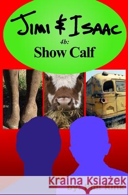 Jimi & Isaac 4b: Show Calf Phil Rink 9781690990963