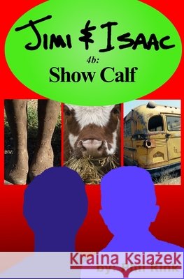 Jimi & Isaac 4b: Show Calf Phil Rink 9781690990963 Independently Published