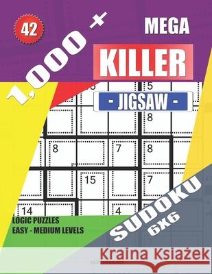 1,000 + Mega jigsaw killer sudoku 6x6: Logic puzzles easy - medium levels Basford Holmes 9781691016310 Independently Published