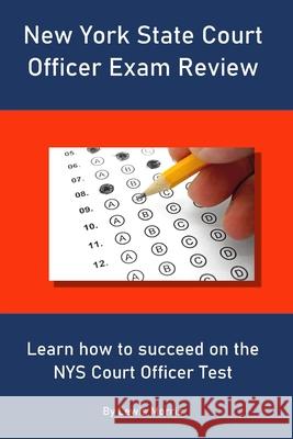 New York State Court Officer Exam Review: Learn how to succeed on the NYS Court Officer Test Lewis Morris 9781691023608
