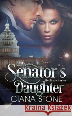 The Senator's Daughter Amy Brantley Ciana Stone 9781691047932 Independently Published