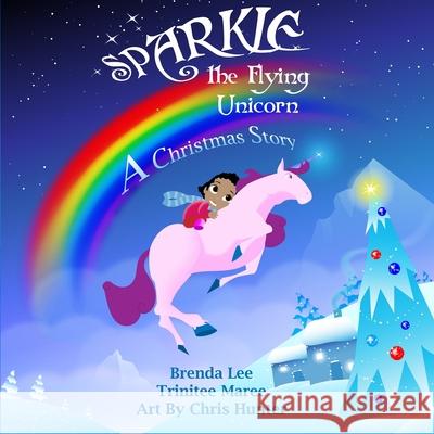 Sparkle the Flying Unicorn: A Christmas Story Maree, Trinitee 9781691058976 Independently Published