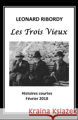 Les Trois Vieux Leonard Ribordy   9781691059331 Independently Published