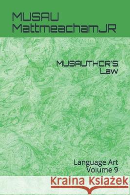 MUSAUTHOR'S Law: Language Art Volume 9 Musau Mattmeachamjr 9781691066391 Independently Published