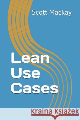 Lean Use Cases Scott MacKay 9781691078462 Independently Published