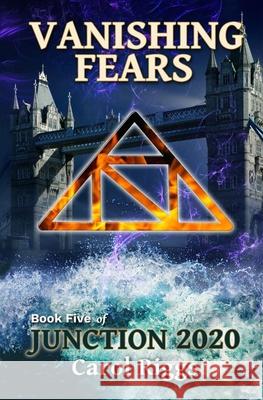 Junction 2020: Book Five: Vanishing Fears Carol Riggs 9781691080762