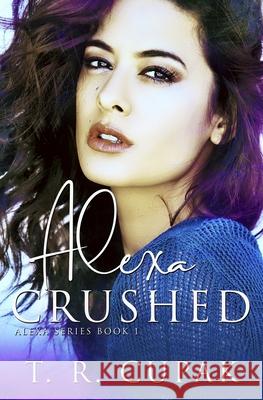 Alexa Crushed N. E. Henderson Laura Hull T. R. Cupak 9781691093700 Independently Published