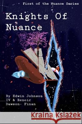 Knights Of Nuance: First of the Nuance Series Renoir a. Dawson Edwin a. Johnso 9781691095483