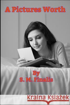 A Pictures Worth S. M. Finalis 9781691099627 Independently Published