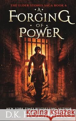 A Forging of Power D. K. Holmberg 9781691105311 Independently Published