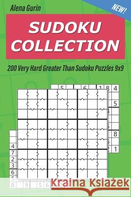 Sudoku Collection: 200 Very Hard Greater Than Sudoku Puzzles 9x9 Alena Gurin 9781691144730 Independently Published