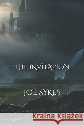 The Invitation Joe Sykes 9781691147021 Independently Published