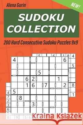 Sudoku Collection: 200 Hard Consecutive Sudoku Puzzles 9x9 Alena Gurin 9781691171156 Independently Published