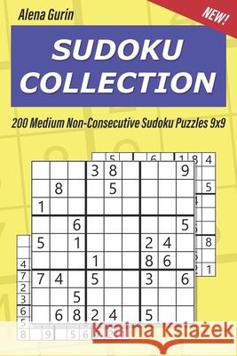Sudoku Collection: 200 Medium Non-Consecutive Sudoku Puzzles 9x9 Alena Gurin 9781691180578 Independently Published