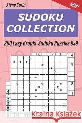 Sudoku Collection: 200 Easy Kropki Sudoku Puzzles 9x9 Alena Gurin 9781691185368 Independently Published