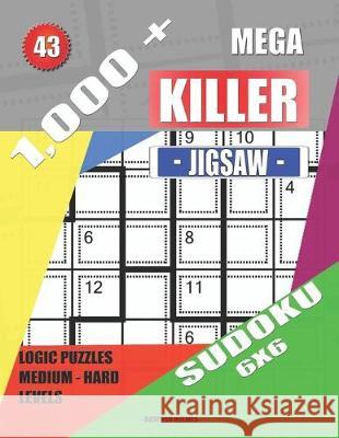 1,000 + Mega jigsaw killer sudoku 6x6: Logic puzzles medium - hard levels Basford Holmes 9781691187270 Independently Published
