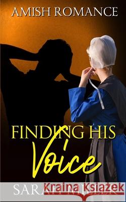 Finding His Voice Sarah Miller 9781691198184 Independently Published
