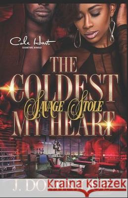 The Coldest Savage Stole My Heart J. Dominique 9781691218462