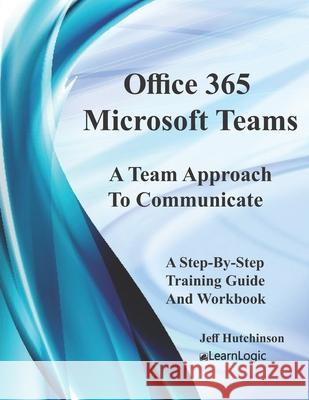 Office 365 Microsoft Teams Jeff Hutchinson 9781691229659 Independently Published