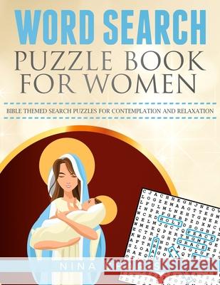 Word Search Puzzle Book for Women: Bible Themed Search Puzzles for Contemplation and Relaxation Nina Charis 9781691234875