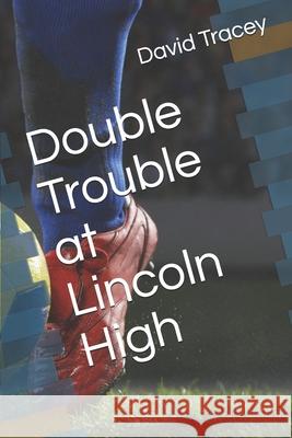 Double Trouble at Lincoln High David D. Tracey 9781691273379 Independently Published